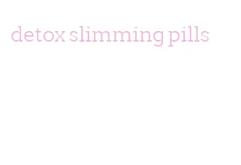 detox slimming pills