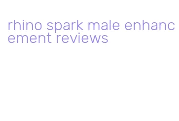 rhino spark male enhancement reviews