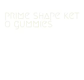 prime shape keto gummies