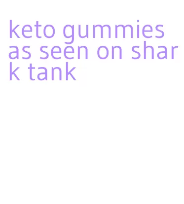keto gummies as seen on shark tank