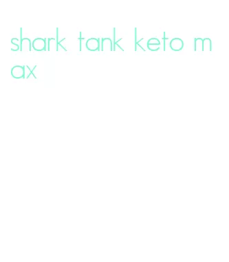 shark tank keto max