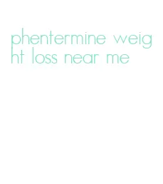 phentermine weight loss near me