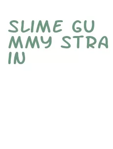 slime gummy strain