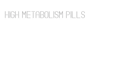 high metabolism pills