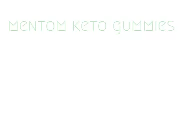 mentom keto gummies