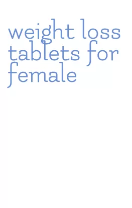 weight loss tablets for female