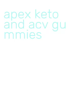 apex keto and acv gummies