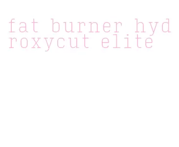 fat burner hydroxycut elite