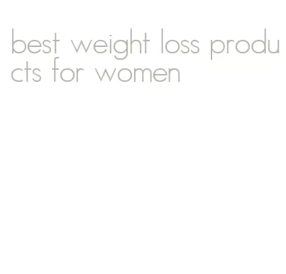 best weight loss products for women