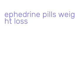 ephedrine pills weight loss