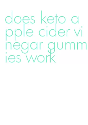 does keto apple cider vinegar gummies work