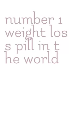 number 1 weight loss pill in the world