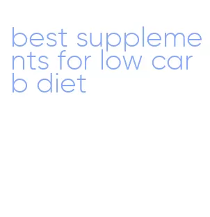 best supplements for low carb diet