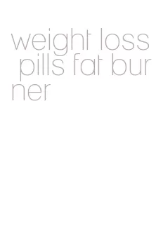 weight loss pills fat burner
