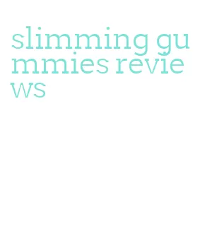 slimming gummies reviews