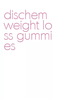 dischem weight loss gummies