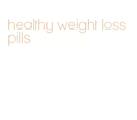 healthy weight loss pills