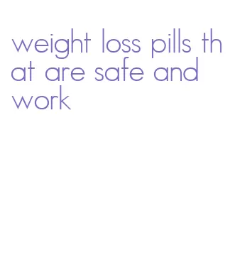weight loss pills that are safe and work