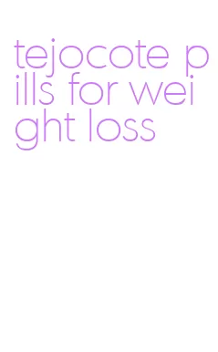 tejocote pills for weight loss