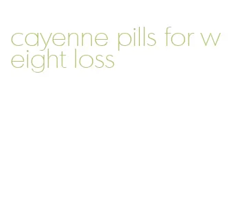 cayenne pills for weight loss