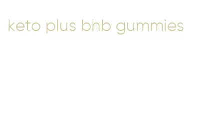 keto plus bhb gummies