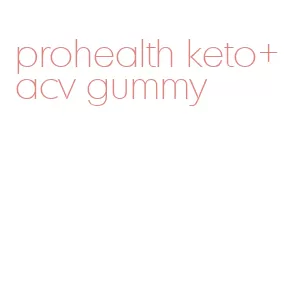 prohealth keto+acv gummy