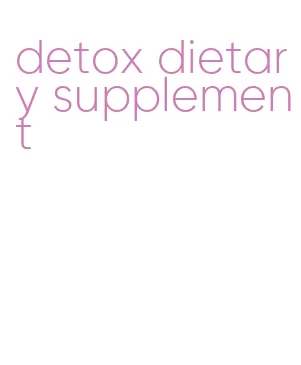 detox dietary supplement