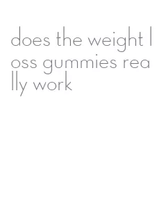 does the weight loss gummies really work