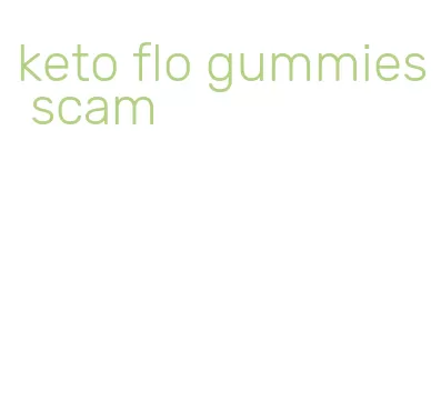 keto flo gummies scam