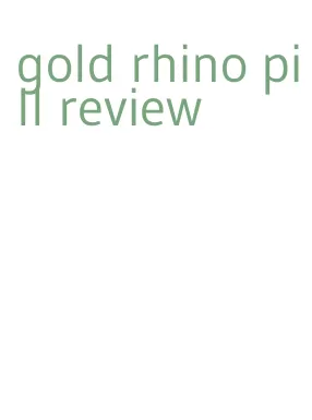 gold rhino pill review