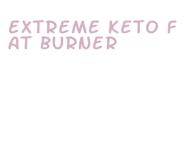 extreme keto fat burner