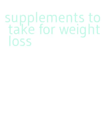 supplements to take for weight loss