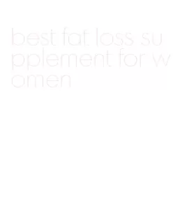 best fat loss supplement for women