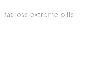fat loss extreme pills