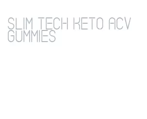 slim tech keto acv gummies