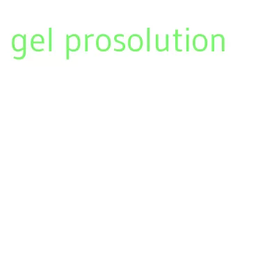 gel prosolution