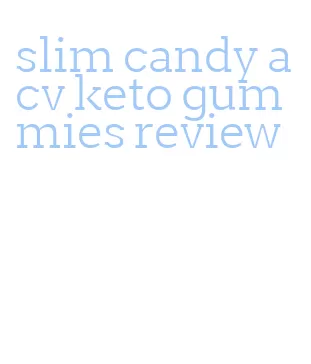 slim candy acv keto gummies review
