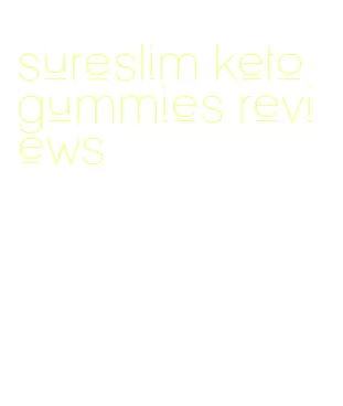 sureslim keto gummies reviews