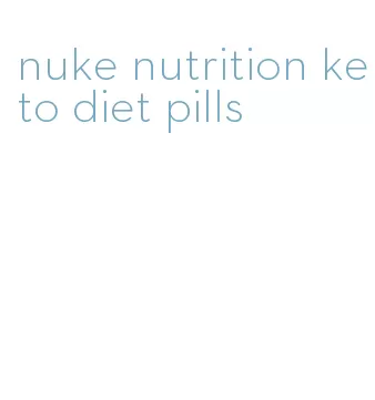 nuke nutrition keto diet pills