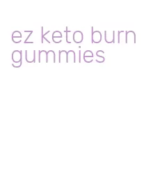 ez keto burn gummies
