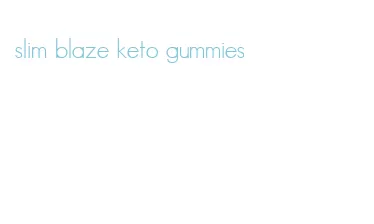 slim blaze keto gummies