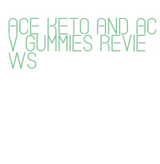 ace keto and acv gummies reviews