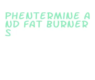 phentermine and fat burners