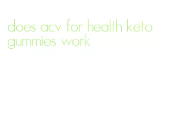 does acv for health keto gummies work