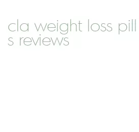 cla weight loss pills reviews