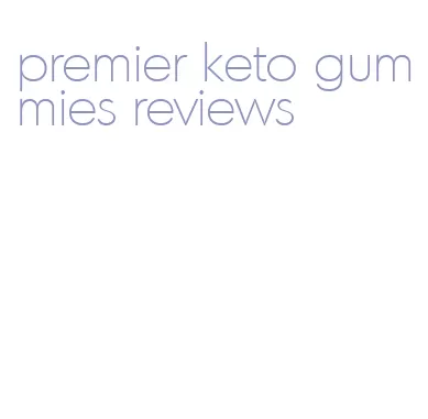 premier keto gummies reviews