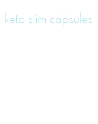 keto slim capsules