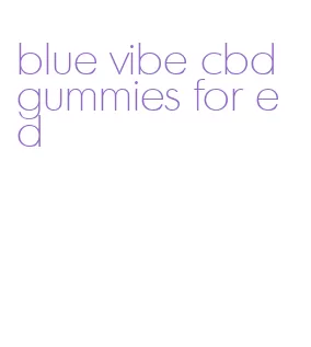 blue vibe cbd gummies for ed