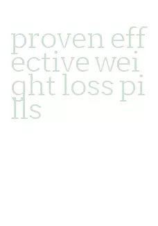 proven effective weight loss pills