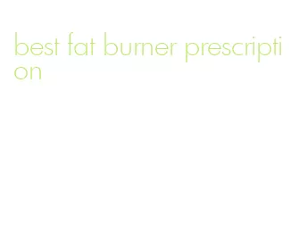 best fat burner prescription